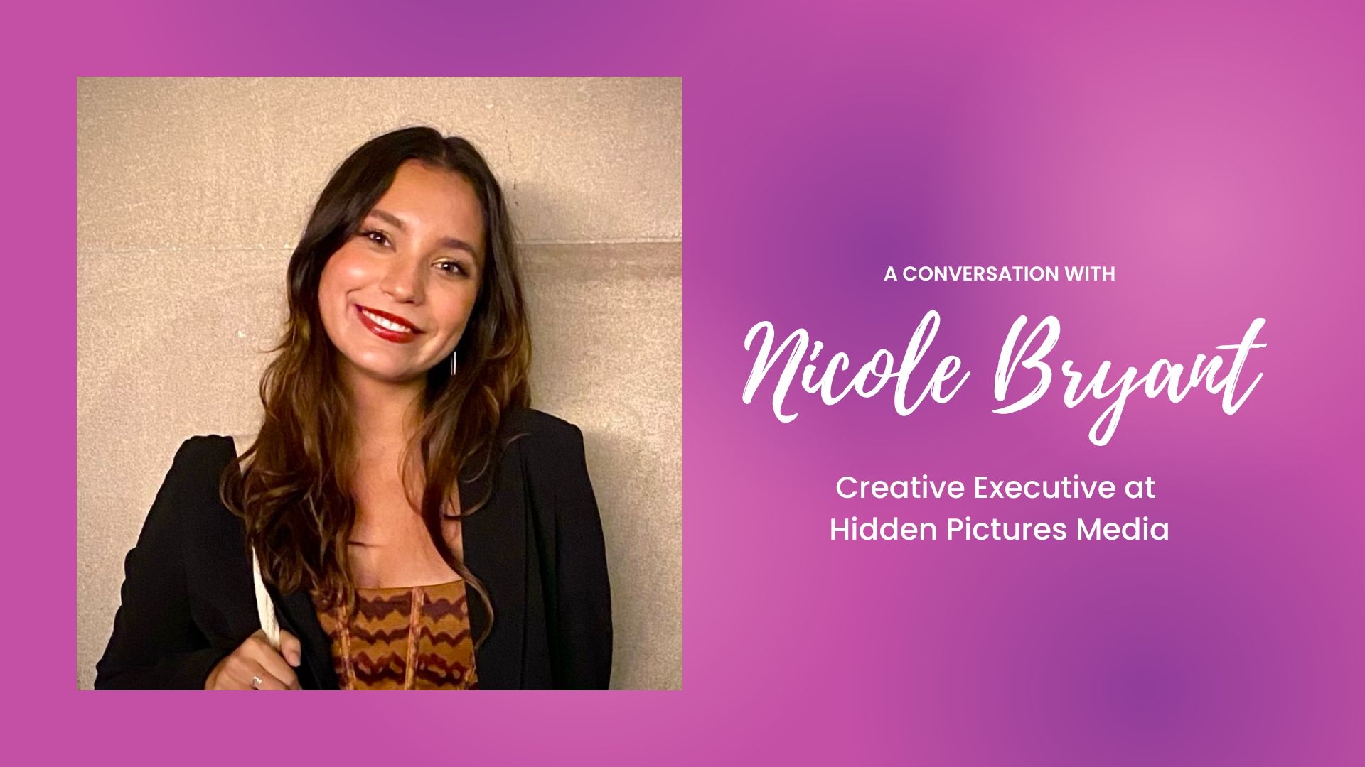 Next Gen. Producers in a Shifting Entertainment Industry with Nicole Bryant, Creative Executive