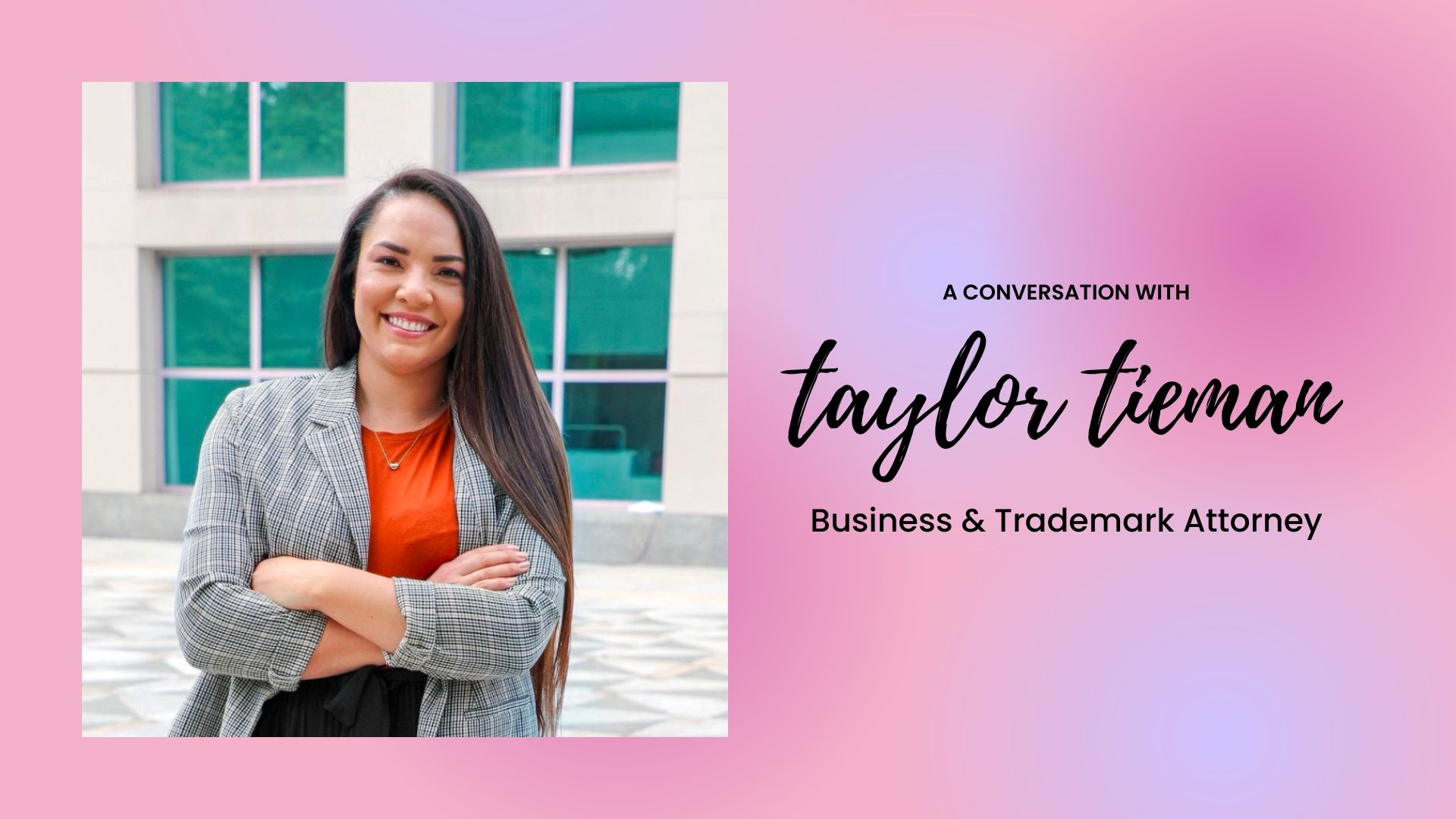 A Q&A with Taylor Tieman, Business and Trademark Attorney